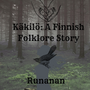 K&auml;kil&ouml;- A Finnish Folklore Story
