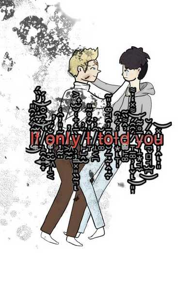 If only I told you(BL)