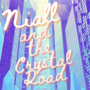 Niall and the Crystal Road