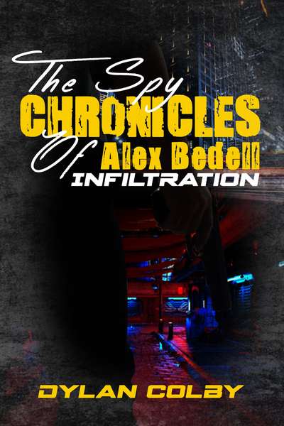 The Spy Chronicles of Alex Bedell- Infiltration