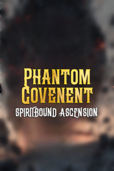 Phantom Covenent: Spiritbound Ascension 
