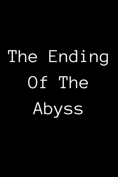 The Ending of the Abyss