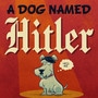 A Dog Named Hitler