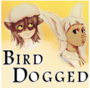 Birddogged