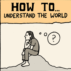 How to... Understand the World 