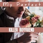 My Perfect Killer Boyfriend