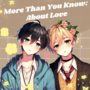 More Than You Know: About Love 