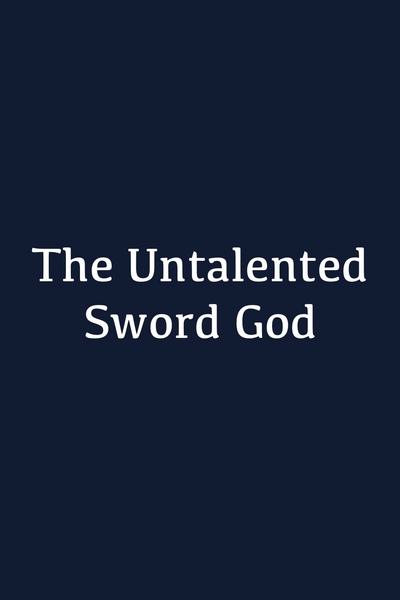 The Untalented Sword God