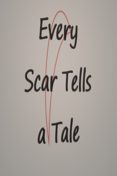 Every Scar Tells a Tale