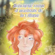 Rencarn&eacute; como el asistente de la villana