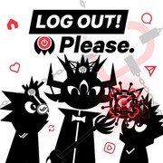 LOG OUT! Please.