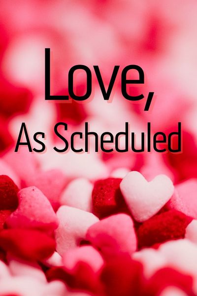 Love, As Scheduled