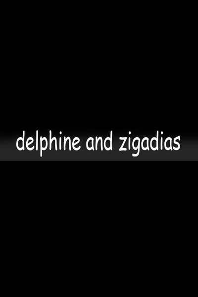 DELPHINE and ZIGADIAS