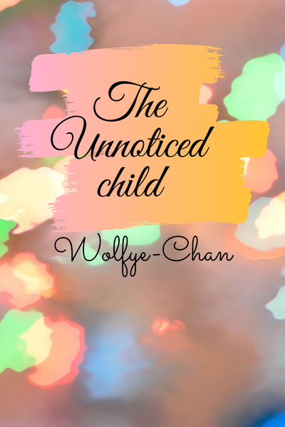 The Unnoticed Child
