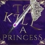 To Kill A Princess