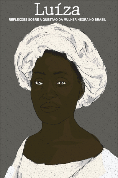 Lu&iacute;za - Reflex&otilde;es sobre a quest&atilde;o da mulher negra no Brasil