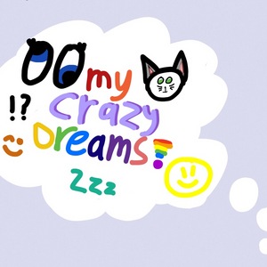 My crazy dreams 