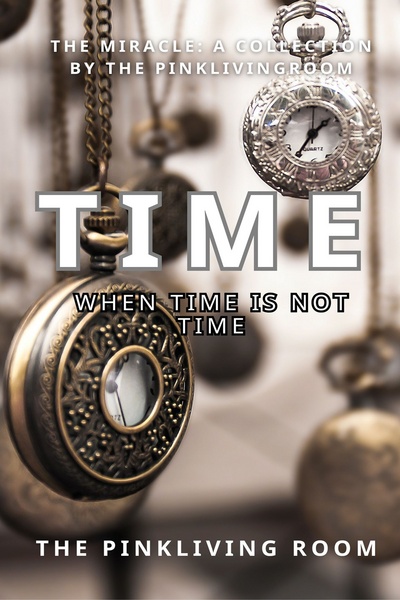 TIME: When Time is Not Time