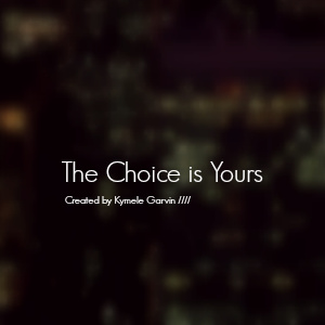 The Choice is Yours