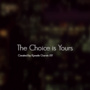 The Choice is Yours