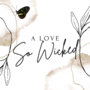 A Love So Wicked | Book 1 (Complete)