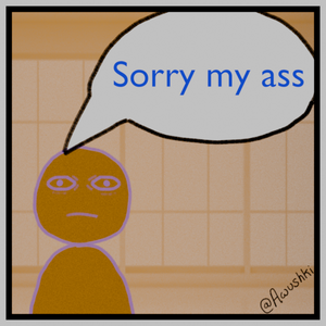 Sorry my ass