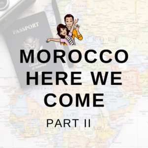 Morocco - Here we come -Part 2