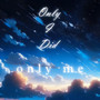 Only I Did-Only Me