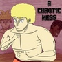 A Chaotic Mess