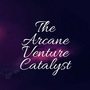 The Arcane Venture Catalyst