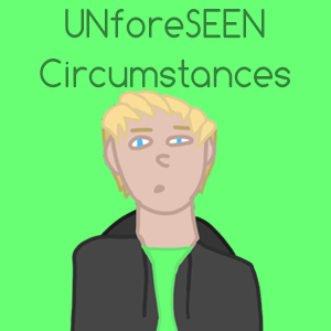 UNforeSEEN Circumstances