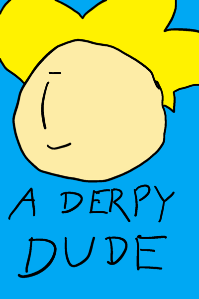 A Derpy Dude
