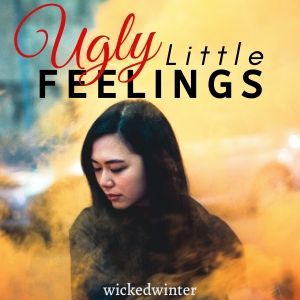 Ugly Little Feelings