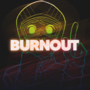 Burnout!