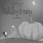 a grim reality presents... Hardley Funny. (prelude)