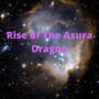 Rise of The Asura Dragon