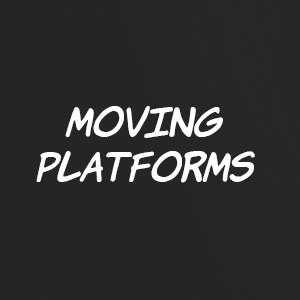 UPDATE: Moving Platforms