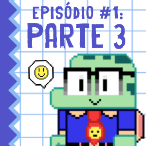 Epis&oacute;dio #1: Efeito tartaruga | Parte 3