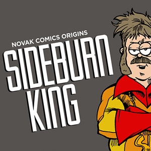 NOVAK COMICS ORIGINS - SIDEBURN KING