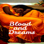 Blood and Dreams