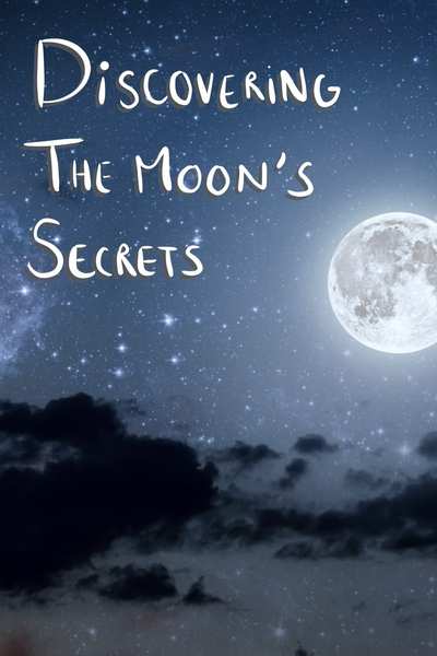 Discovering the moon’s secrets