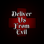 Deliver Us From Evil