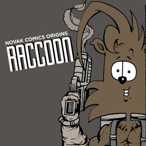 NOVAK COMICS ORIGINS - THE RACCOON