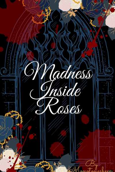 Madness Inside Roses
