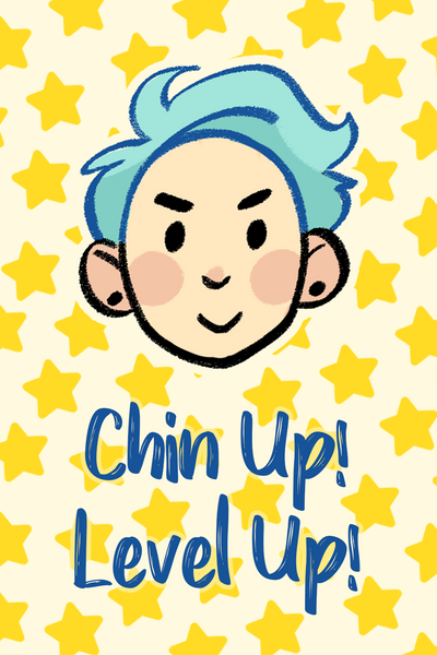 Chin Up! Level Up! 