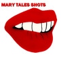 Mary Tales Shots