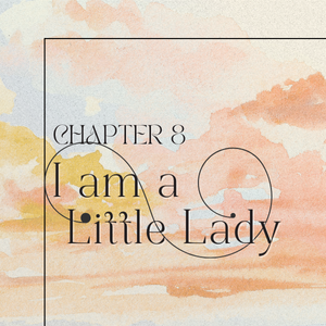 Chapter 8: I am a Little Lady