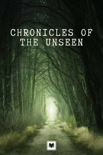 Chronicles of the Unseen