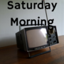 Saturday Morning