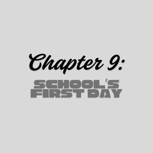 Chapter 9: School's First Day